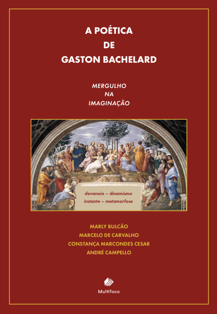 A Poética de Gaston Bachelard- Mergulho na Imaginação: devaneio, dinamismo, instante, metamorfose